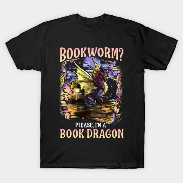 Bookworm Please I'm A Book Dragon Funny Quotes T-Shirt by E